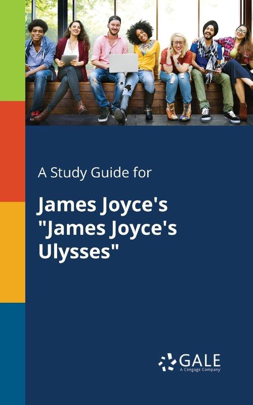 A Study Guide for James Joyce's "James Joyce's Ulysses"