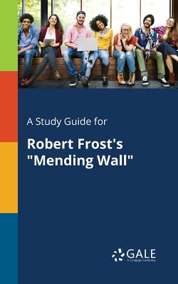 A Study Guide for Robert Frost's Mending Wall