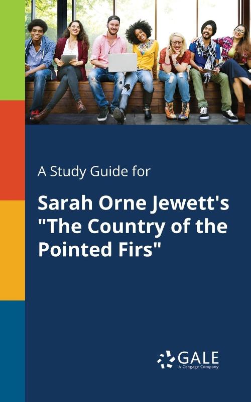 A Study Guide for Sarah Orne Jewett's "The Country of the Pointed Firs"