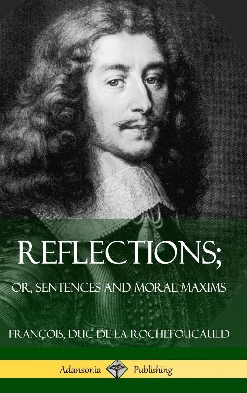 Reflections; Or, Sentences and Moral Maxims (Hardcover)