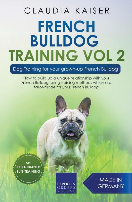 French Bulldog Training Vol 2 - Dog Training for Your Grown-up French Bulldog