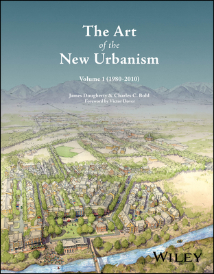The Art of the New Urbanism, Volume 1