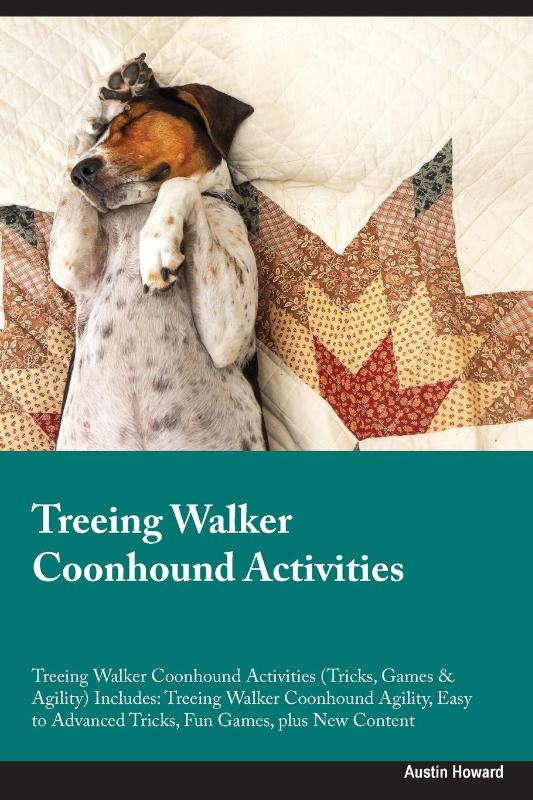 Treeing Walker Coonhound Activities Treeing Walker Coonhound Activities (Tricks, Games & Agility) Includes