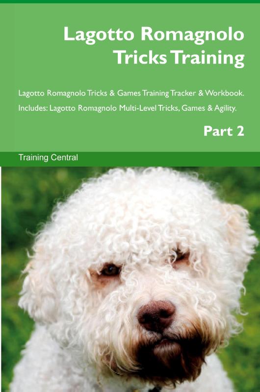 Lagotto Romagnolo Tricks Training Lagotto Romagnolo Tricks & Games Training Tracker & Workbook. Includes