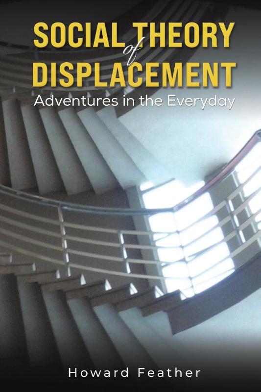 Social Theory of Displacement: Adventures in the Everyday