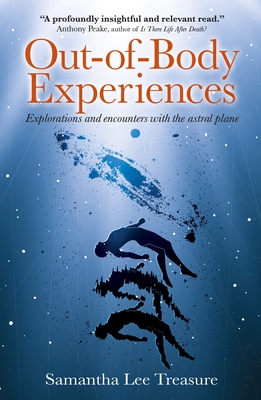 Out-Of-Body Experiences: Explorations and Encounters on the Astral Plane