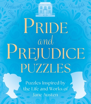Pride and Prejudice Puzzles: Puzzles Inspired by the Life and Works of Jane Austen