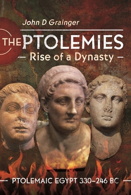 The Ptolemies, Rise of a Dynasty