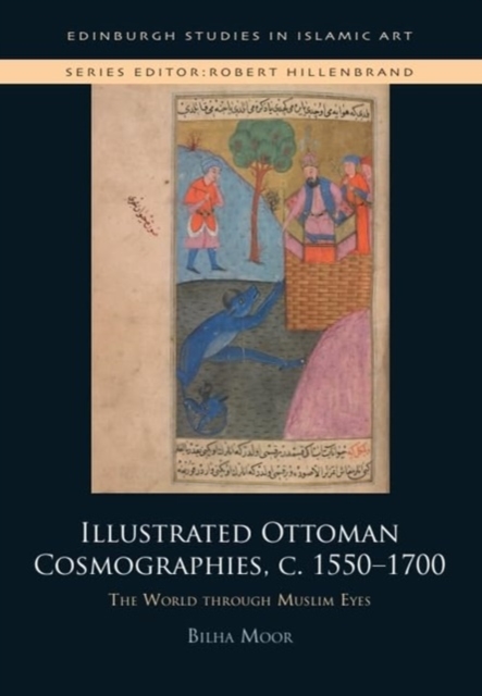 Illustrated Ottoman Cosmographies, c. 15501700