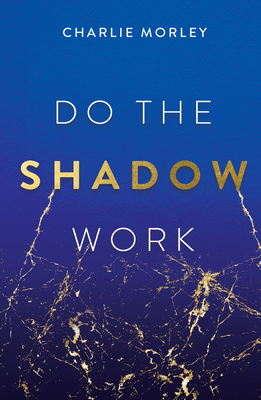 Do the Shadow Work: And Find Lasting Self-Love and Acceptance