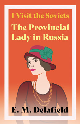 I Visit The Soviets - The Provincial Lady Looks At Russia