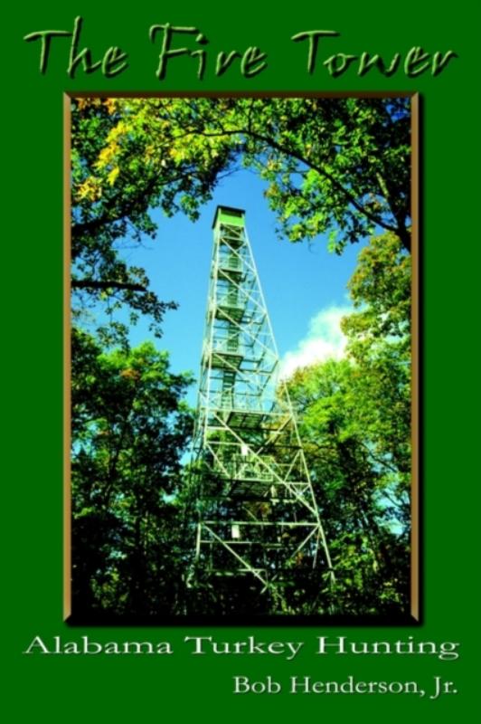 The Fire Tower: Alabama Turkey Hunting