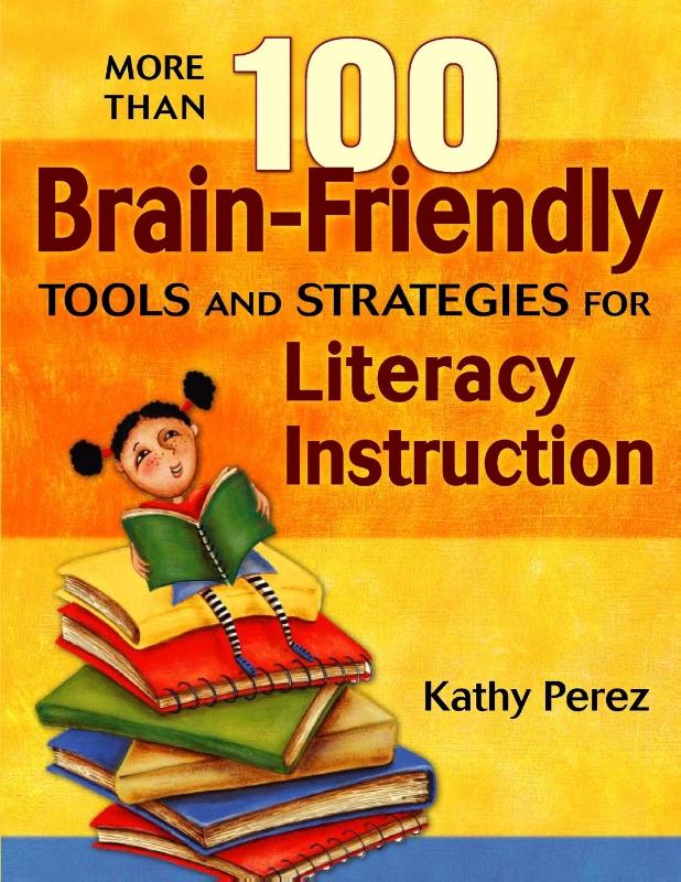 More Than 100 Brain-Friendly Tools and Strategies for Literacy Instruction