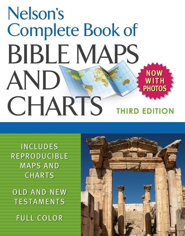 Nelson's Complete Book of Bible Maps and Charts, 3rd Edition