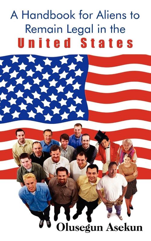 A Handbook for Aliens to Remain Legal in the United States