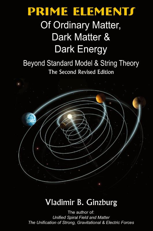 Prime Elements Of Ordinary Matter, Dark Matter & Dark Energy - Beyond Standard Model & String Theory