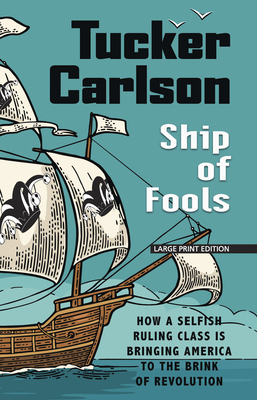 Ship of Fools: How a Selfish Ruling Class Is Bringing America to the Brink of Revolution