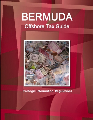 Bermuda Offshore Tax Guide - Strategic Information, Regulations