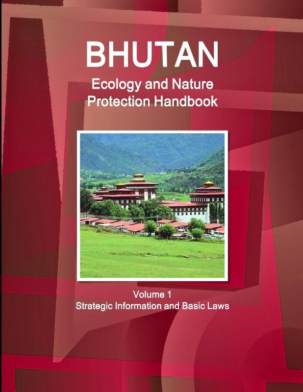 Bhutan Ecology and Nature Protection Handbook Volume 1 Strategic Information and Basic Laws