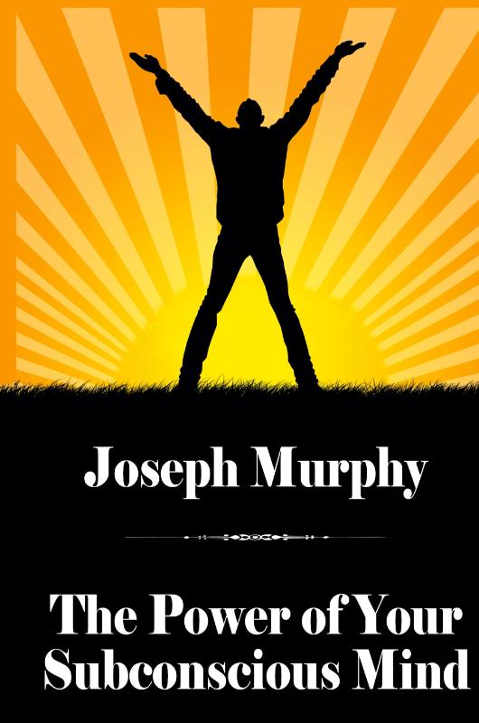 The Power of Your Subconscious Mind