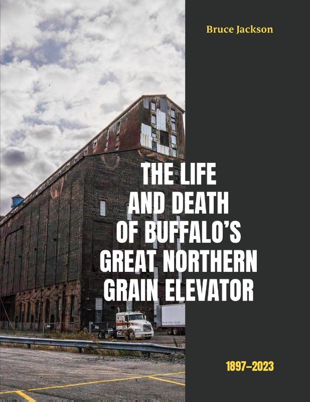 The Life and Death of Buffalo's Great Northern Grain Elevator: 1897-2023
