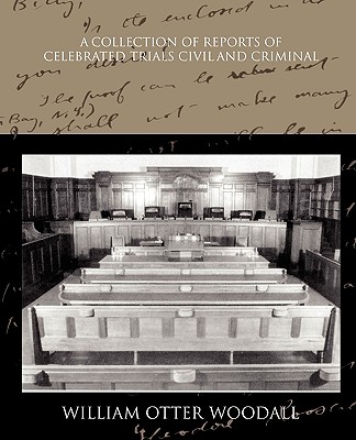 A Collection of Reports of Celebrated Trials Civil and Criminal