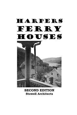 Harpers Ferry Houses: Houses of Historic Harpers Ferry, West Virginia
