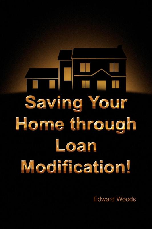 Saving Your Home Through Loan Modification!