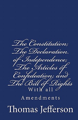 The Constitution of the United States of America, with the Bill of Rights and all of the Amendments;: The Declaration of Independence; and the Article