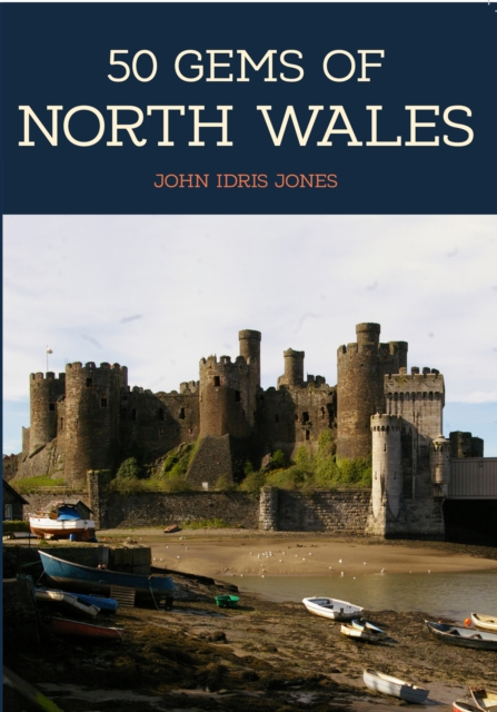 50 Gems of North Wales