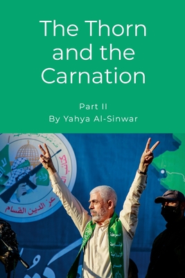 Al-Sinwar, Y: Thorn and the Carnation (Part II)