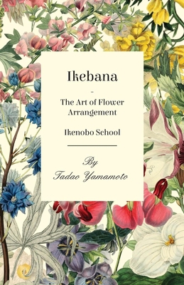 Ikebana/The Art of Flower Arrangement - Ikenobo School