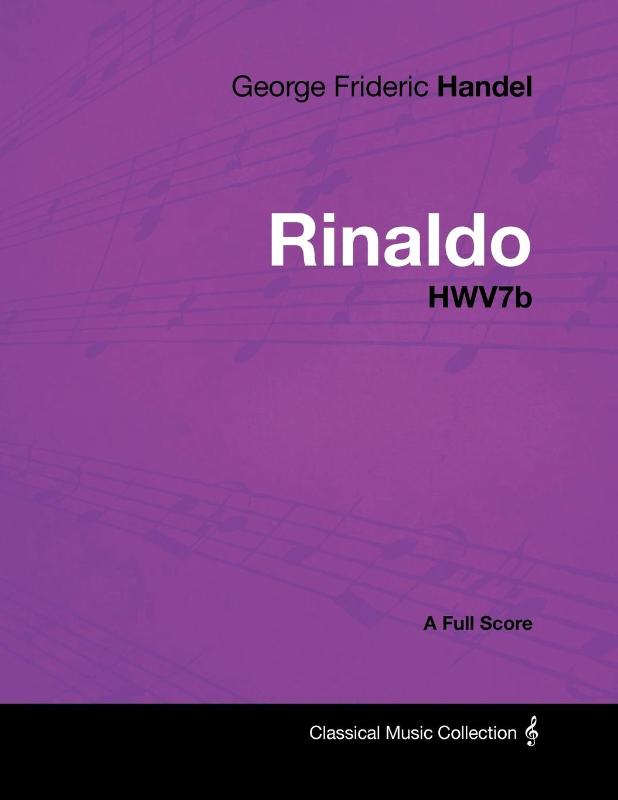 George Frideric Handel - Rinaldo - HWV7b - A Full Score