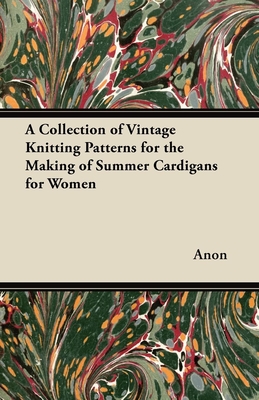 A Collection of Vintage Knitting Patterns for the Making of Summer Cardigans for Women
