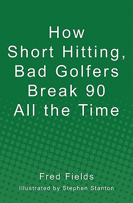 How Short Hitting, Bad Golfers Break 90 All the Time