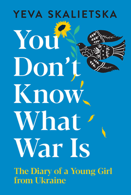 Skalietska, Y: You Don't Know What War Is
