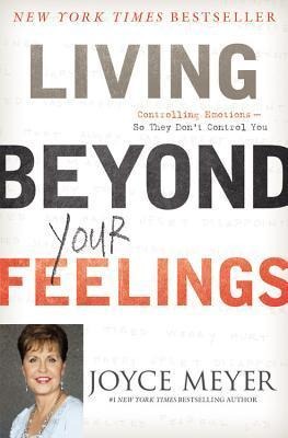 LIVING BEYOND YOUR FEELINGS