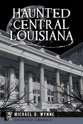 Haunted Central Louisiana
