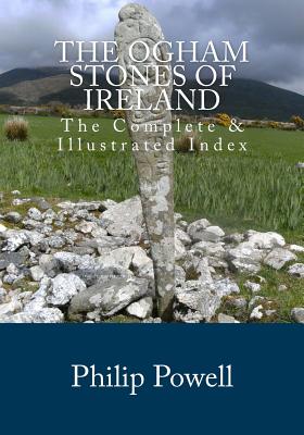 The Ogham Stones of Ireland: The Complete & Illustrated Index
