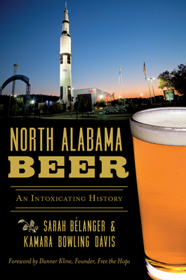 North Alabama Beer: An Intoxicating History