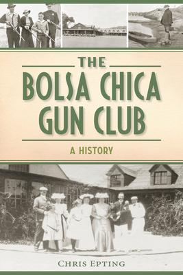 The Bolsa Chica Gun Club: A History