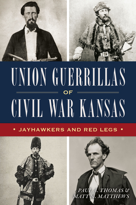Union Guerrillas of Civil War Kansas: Jayhawkers and Red Legs