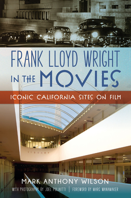 Frank Lloyd Wright in the Movies: Iconic California Sites on Film