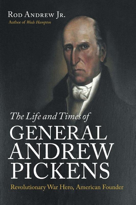 The Life and Times of General Andrew Pickens