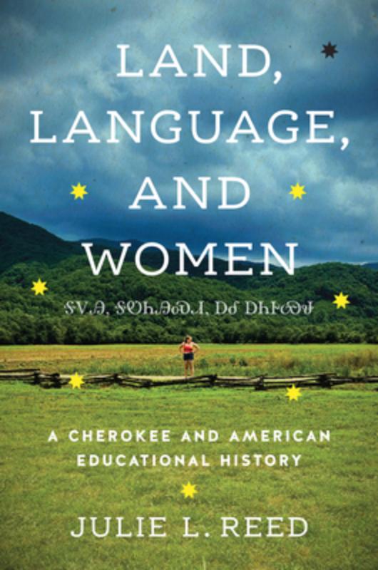 Land, Language, and Women: A Cherokee and American Educational History