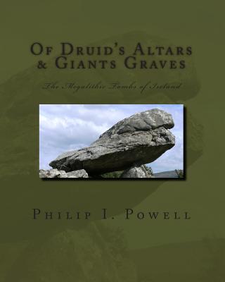 Of Druid's Altars & Giants Graves: The Megalithic Tombs of Ireland