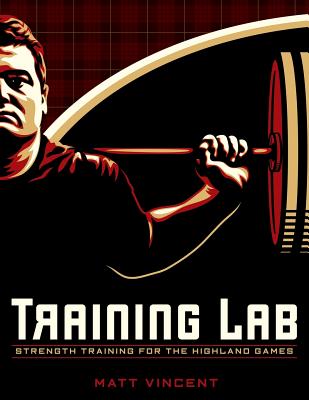 Training LAB: Strength Training for the Highland Games: Max Strength and Power Development for Athletes