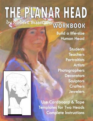 The Planar Head Workbook: Build A Life-size Human Head