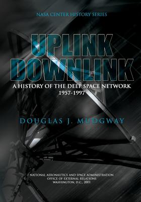 Uplink-Downlink: A History of the Deep Space Network 1957-1997
