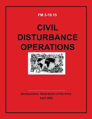Civil Disturbance Operations (FM 3-19.15)